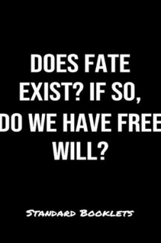 Cover of Does Fate Exist If So Do We Have Free Will?