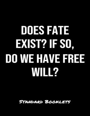 Book cover for Does Fate Exist If So Do We Have Free Will?