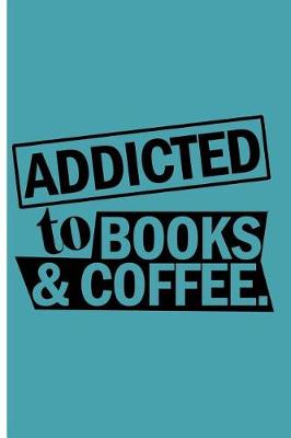 Book cover for Addicted to Books and Coffee Lover Journal