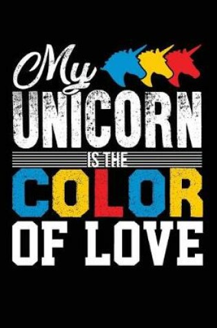 Cover of My Unicorn Is The Color Of Love