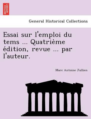 Book cover for Essai Sur L'Emploi Du Tems ... Quatrie Me E Dition, Revue ... Par L'Auteur.