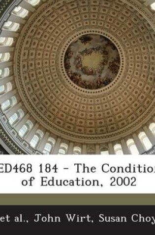 Cover of Ed468 184 - The Condition of Education, 2002