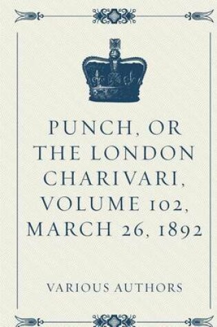 Cover of Punch, Or The London Charivari, Volume 102, March 26, 1892