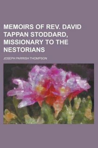 Cover of Memoirs of REV. David Tappan Stoddard, Missionary to the Nestorians