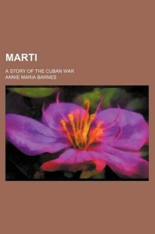 Cover of Marti; A Story of the Cuban War