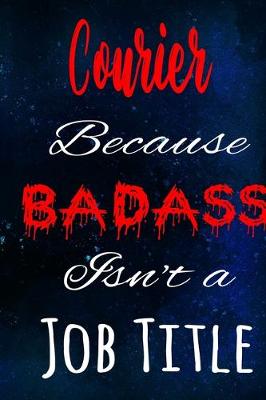 Book cover for Courier Because Badass Isn't a Job Title