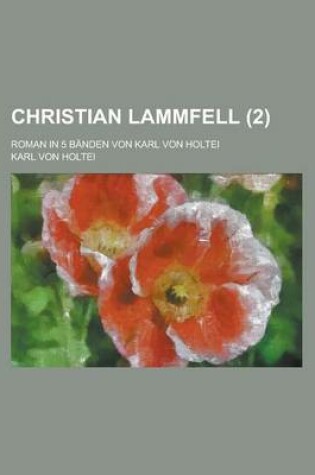 Cover of Christian Lammfell; Roman in 5 Banden Von Karl Von Holtei (2 )