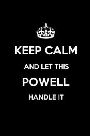 Cover of Keep Calm and Let This Powell Handle It