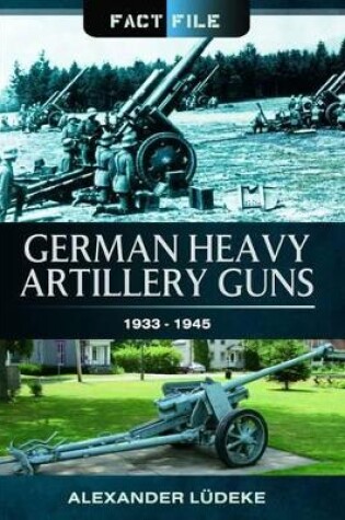 Cover of German Heavy Artillery Guns