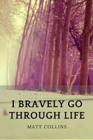 Cover of I bravely go through life