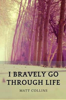 Book cover for I bravely go through life