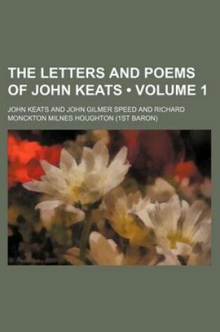 Cover of The Letters and Poems of John Keats (Volume 1)