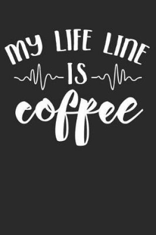 Cover of My Life Line Is Coffee