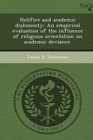 Cover of Hellfire and Academic Dishonesty: An Empirical Evaluation of the Influence of Religious Orientation on Academic Deviance