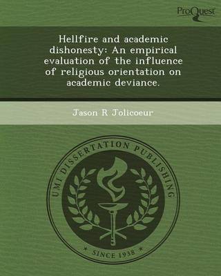 Book cover for Hellfire and Academic Dishonesty: An Empirical Evaluation of the Influence of Religious Orientation on Academic Deviance