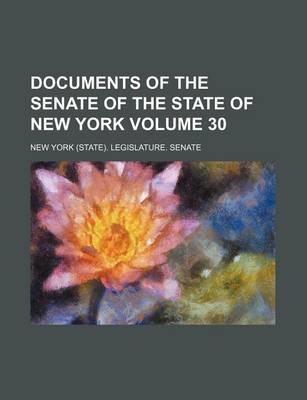 Book cover for Documents of the Senate of the State of New York Volume 30