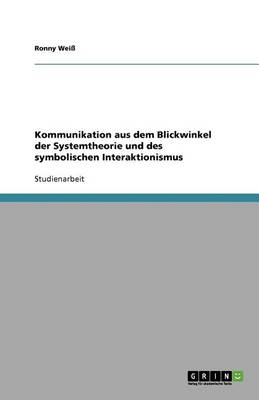 Cover of Kommunikation aus dem Blickwinkel der Systemtheorie und des symbolischen Interaktionismus