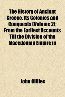 Book cover for The History of Ancient Greece, Its Colonies and Conquests (Volume 2); From the Earliest Accounts Till the Division of the Macedonian Empire in