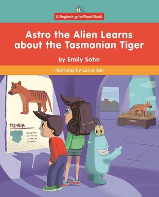 Book cover for Astro the Alien Learns about the Tasmanian Tiger