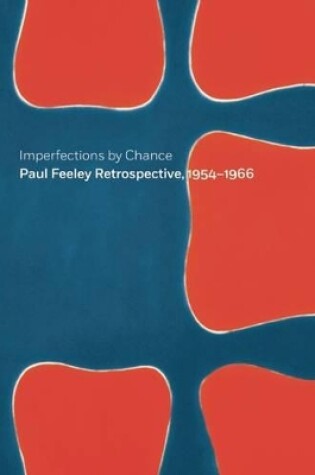 Cover of Imperfections By Chance: Paul Feeley Retrospective, 1954-1966