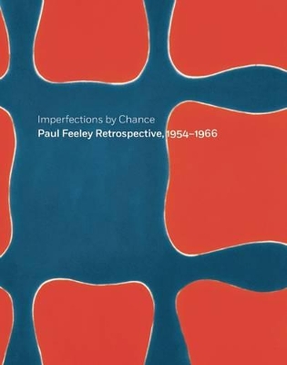 Book cover for Imperfections By Chance: Paul Feeley Retrospective, 1954-1966