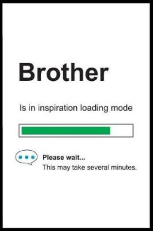 Cover of Brother is in Inspiration Loading Mode