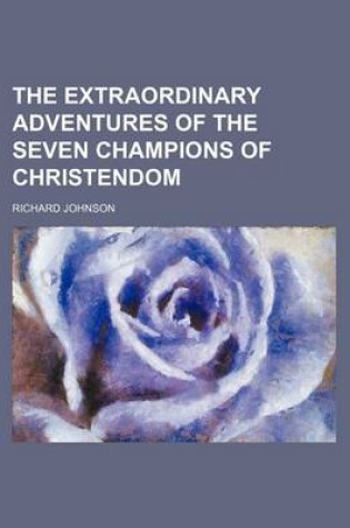 Cover of The Extraordinary Adventures of the Seven Champions of Christendom