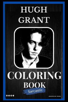 Cover of Sarcastic Hugh Grant Coloring Book
