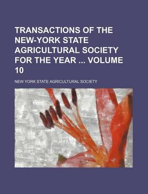 Book cover for Transactions of the New-York State Agricultural Society for the Year Volume 10