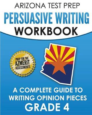 Book cover for Arizona Test Prep Persuasive Writing Workbook Grade 4