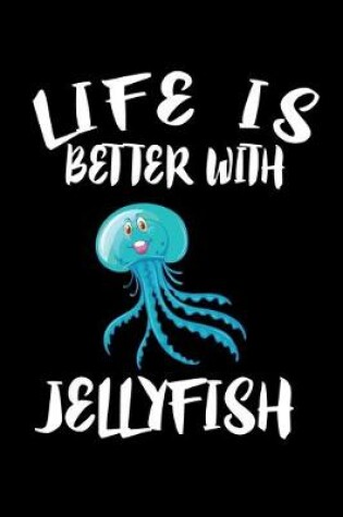 Cover of Life Is Better With Jellyfish