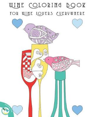 Book cover for Wine Coloring Book for Wine Lovers Everywhere