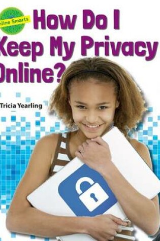 Cover of How Do I Keep My Privacy Online? ( Online Smarts )