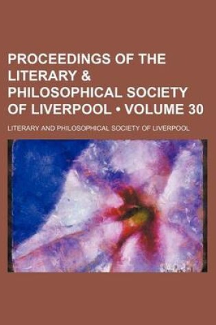 Cover of Proceedings of the Literary & Philosophical Society of Liverpool (Volume 30)