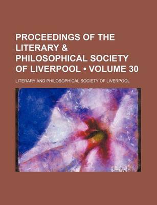 Book cover for Proceedings of the Literary & Philosophical Society of Liverpool (Volume 30)