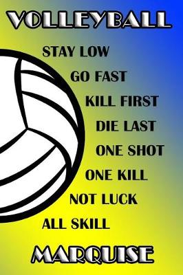 Book cover for Volleyball Stay Low Go Fast Kill First Die Last One Shot One Kill Not Luck All Skill Marquise