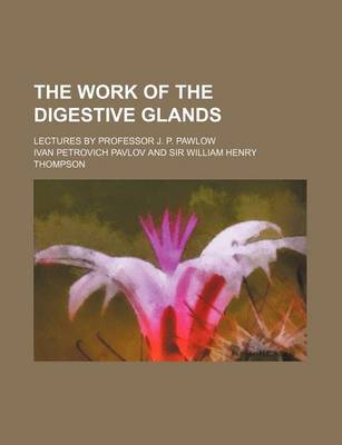 Book cover for The Work of the Digestive Glands; Lectures by Professor J. P. Pawlow