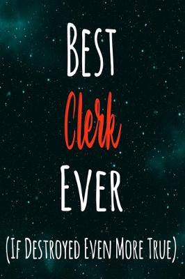 Book cover for Best Clerk Ever (If Destroyed Even More True)