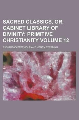 Cover of Sacred Classics, Or, Cabinet Library of Divinity Volume 12