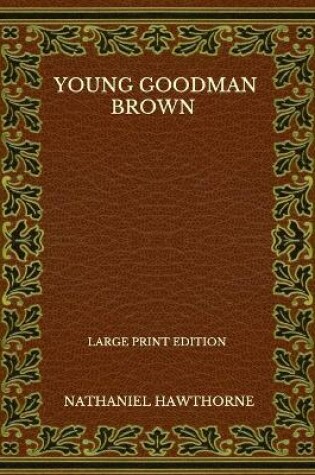 Cover of Young Goodman Brown - Large Print Edition