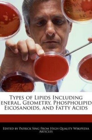 Cover of Types of Lipids Including General, Geometry, Phospholipids, Eicosanoids, and Fatty Acids