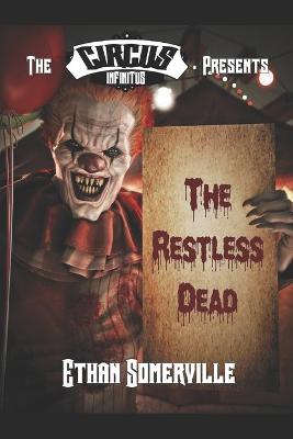 Book cover for The Circus Infinitus - the Restless Dead