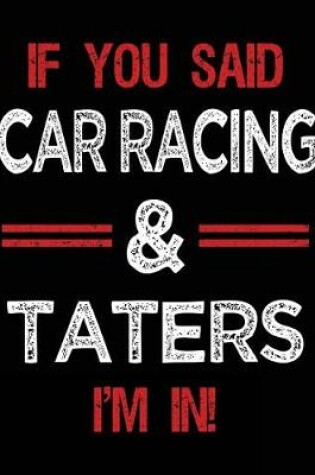 Cover of If You Said Car Racing & Taters I'm in