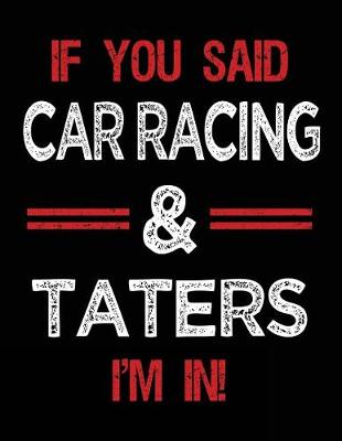 Book cover for If You Said Car Racing & Taters I'm in