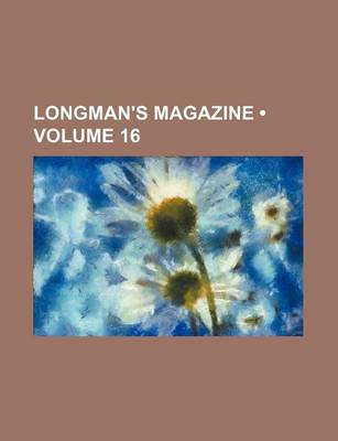 Book cover for Longman's Magazine (Volume 16)