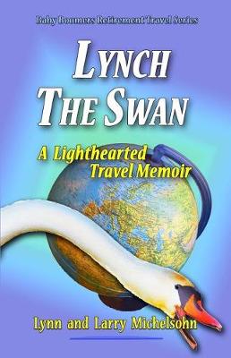 Cover of Lynch the Swan--A Lighthearted Travel Memoir
