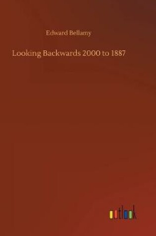 Cover of Looking Backwards 2000 to 1887