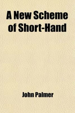 Cover of A New Scheme of Short-Hand