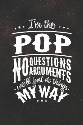 Book cover for I'm The Pop No Question No Arguments We'll Just Do Things My Way