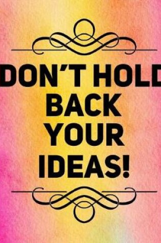 Cover of Don't Hold Back Your Ideas